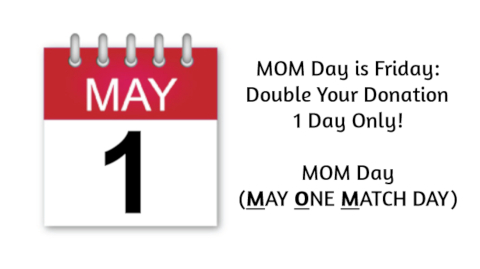 MOM Day is Friday: Double Your Donation 1 Day Only!